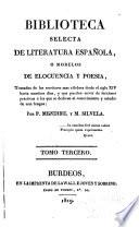 Biblioteca selecta de literatura española o modelos de elocuencia y poesia