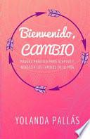 Bienvenido, Cambio