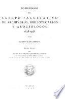 Bio-bibliografía del Cuerpo Facultativo de Archiveros, Bibliotecarios y Arqueólogos, 1858-1958