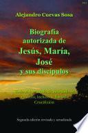 Libro Biografia Autorizado de Jesus, Maria, Jose Y Sus Discipulos Segunda Edicíon