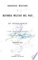 Biografías militares, o Historia militar del país en medio siglo