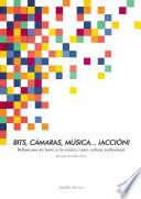 Bits, cámaras, música... ¡acción!