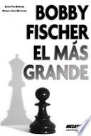 Bobby Fischer el más grande