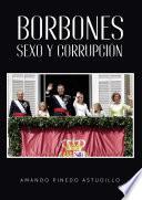 Borbones, Sexo y Corrupción