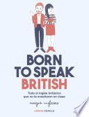 Born to speak British