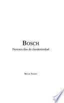 Bosch, noventa días de clandestinidad