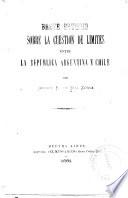 Breve estudio sobre la cuestión de limites entre República Argentina y Chile