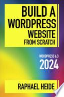 Build a WordPress Website From Scratch 2024