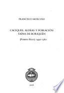 Caciques, aldeas y población taína de Boriquén (Puerto Rico), 1492-1582