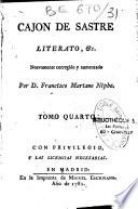 Cajon de Sastre, literato, o percha de Maulero Erudito: con muchos retales buenos, mejores, y medianos, utiles, graciosos, y honestos para evitar las funestas consequencias del ocio. Nuevamente corregido y aumentado por D. Francisco Mariano Nipho. Tomo primero [-tomo sexto]