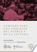 Caminos para una teología de pueblo y de la cultura