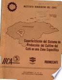 Caracterización del sistema de producción del cultivo del café en una zona específica. Vol. I Metodología y resumen