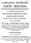 Cartagena de España ilustrada; su antigua silla metropolitana vindicada: su hijo S. Fulgencio ... defendido