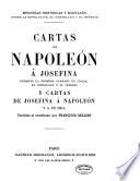 Cartas de Napoleón a Josefina durante la primera campaña de Italia, el Consulado y el Imperio, y, cartas de Josefina a Napoleón y a su hija