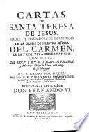 Cartas De Santa Teresa De Jesus, Madre, Y Fundadora De La Reforma De La Orden De Nuestra Señora Del Carmen, De La Primitiva Observancia ; Con Notas Del Exc.mo Y R.mo Sr. D. Juan De Palafox y Mendoza, Obispo de Osma, del Consejo de su Magestad. Recogidas Por Orden Del Rmo. P. Fr. Diego De La Presentacion, General que fue de los Carmelitas Descalzos, de la Primitiva Observancia ; Dedicadas Al Rey N. Señor Don Fernando VI.
