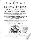 Cartas de Santa Teresa de Jesus, madre y fundadora de la reforma de la orden de Nuestra Señora del Carmen, de la primitiva Observancia: con Notas del excelentissimo y reverendissimo Don Juan de Palafox y Mendoza,... Recogidas por orden del reverendissimo padre Fray Diego de la Presentacion,... Tomo primero [-Tomo segundo]