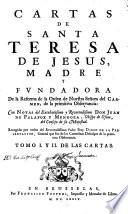 Cartas de Santa Teresa de Jesus, madre y fundadora de la Reforma de la Orden de Nuestra Señora del Carmen, de la primitiva observancia