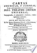 Cartas Eruditas, Y Curiosas, En que, por la mayor parte se continúa el designio Del Teatro Critico Universal