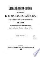 Cartografia hispano-cientifica o sea los mapas espanoles en que se representa a Espana bajo todas sus diferentes fases