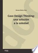 Caso Design Thinking: una solución a la soledad