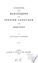 Catalogue of the manuscripts in the Spanish language in the British Museum