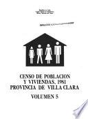Censo de población y viviendas, 1981: Provincia de Villa Clara