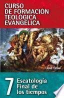 CFT 07 - Escatología, Final de los tiempos