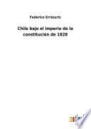 Chile bajo el imperio de la constitución de 1828