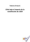 Chile bajo el imperio de la constitución de 1828