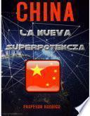 CHINA: LA NUEVA SUPERPOTENCIA