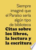 Citas Sobre Los Libros, La Lectura Y La Escritura