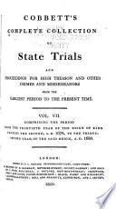 Cobbett's Complete Collection of State Trials and Proceedings for High Treason and Other Crimes and Misdemeanors from the Earliest Period to the Present Time ...