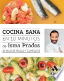 Cocina sana en 10 minutos : 35 recetas fáciles y completas