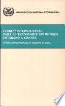 CÓDIGO INTERNACIONAL PARA EL TRANSPORTE SIN RIESGOS DE GRANO A GRANEL (Edición de 1991)