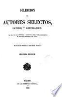 Colección de autores selectos, latinos y castellanos, para uso de las institutos, colegios y demás establecimientos de segunda enseñanza del Reino, 1