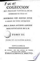 Coleccion de poesias castellanas anteriores al siglo 15. Preceden noticias para la vida del primer Marques de Santillana y la carta que escribio al condestable de Portugal sobre el origen de nuestra poesia, illustrada con notas por D. Thomas Antonio Sanchez ... Tomo 1.(-4.)
