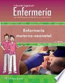 Colección Lippincott EnfermeríA. un Enfoque Práctico y Conciso. Enfermería Materno-Neonatal
