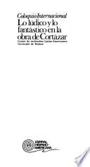 Coloquio Internacional Lo Lúdico y lo Fantástico en la Obra de Cortázar