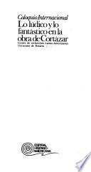 Coloquio Internacional Lo Lúdico y lo Fantástico en la Obra de Cortázar