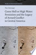 Libro Come Hell or High Water: Feminism and the Legacy of Armed Conflict in Central America
