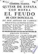Comedia famosa: Quitar de Espana con Honra el Feudo de cien Doncellas