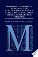 Comentario al Convenio de Bruselas relativo a la competencia judicial y a la ejecución de resoluciones judiciales en material civil y mercantil