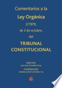 Comentarios a la Ley Orgánica 2/1979, de 3 de octubre, del Tribunal Constitucional