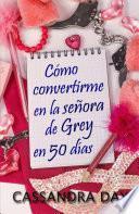 Cómo convertirme en la señora de Grey en 50 días