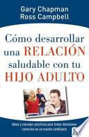 Como Desarrollar Una Relacion Saludable Con Tu Hijo Adulto