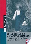 Como Descubrir Al Maestro Interior/how To Discover The Interior Professor