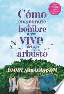 Libro Cómo enamorarte de un hombre que vive debajo de un arbusto