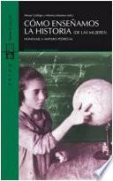 Libro Cómo enseñamos la historia (de las mujeres)