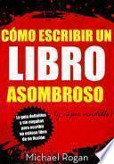 Cómo escribir un libro asombroso (y súper vendible)