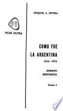 Cómo fue la Argentina, 1516-1972